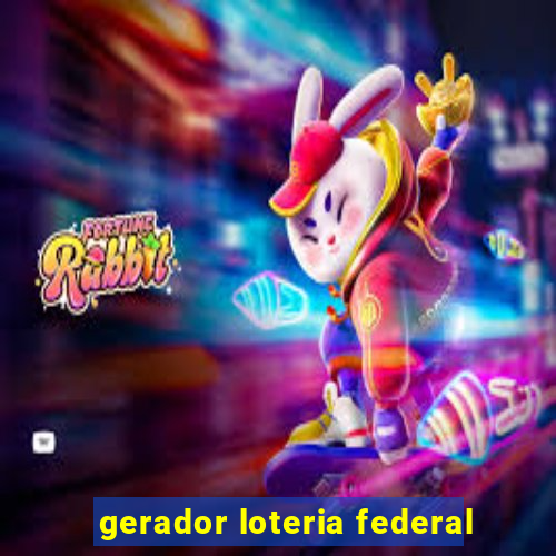 gerador loteria federal